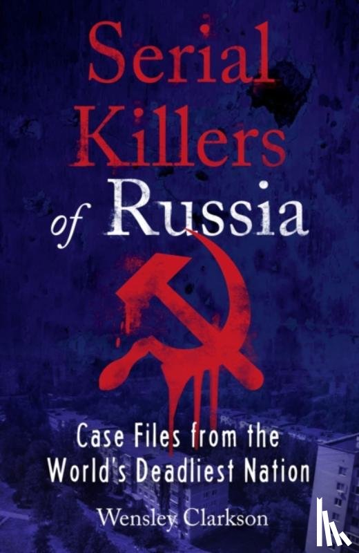 Clarkson, Wensley - Serial Killers of Russia