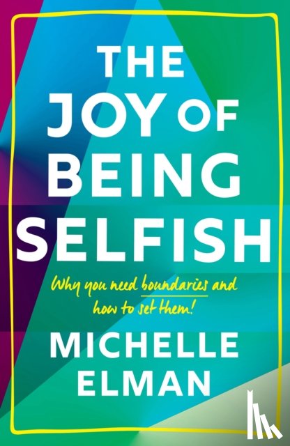 Elman, Michelle - The Joy of Being Selfish