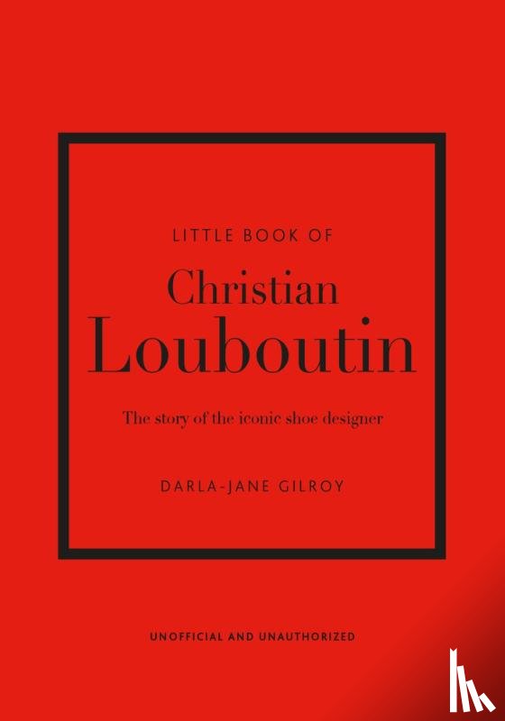 Gilroy, Darla-Jane - Little Book of Christian Louboutin
