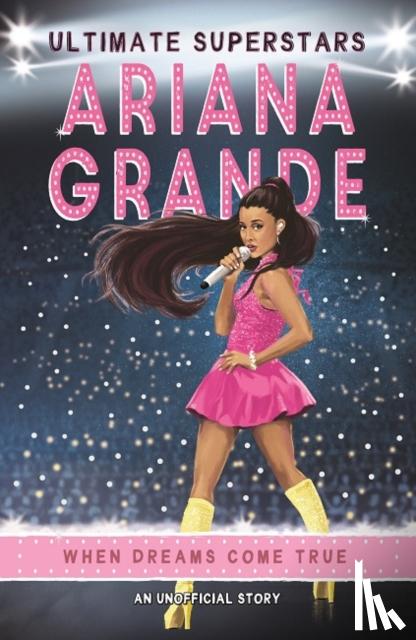 Gogerly, Liz - Ultimate Superstars: Ariana Grande