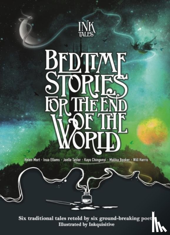 Mort, Helen, Taylor, Joelle, Harris, Will, Booker, Malika - Ink Tales: Bedtime Stories for the End of the World