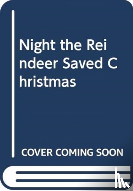 Kaur, Raj - The Night the Reindeer Saved Christmas