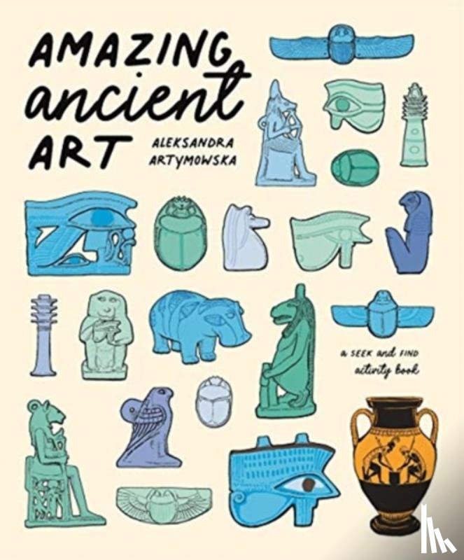 Artymowska, Aleksandra - Amazing Ancient Art: A Seek-and-Find Activity Book