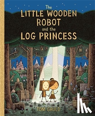 Gauld, Tom - The Little Wooden Robot and the Log Princess