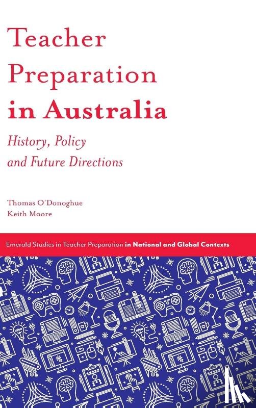 O'Donoghue, Thomas (University of Western Australia, Moore, Keith (Queensland University of Technology - Teacher Preparation in Australia