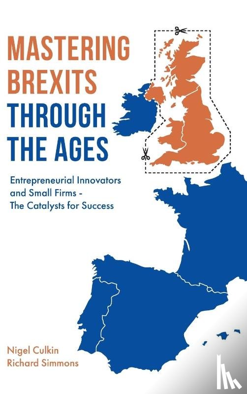 Culkin, Nigel (University of Hertfordshire, Simmons, Richard D (University of Hertfordshire - Mastering Brexits Through The Ages