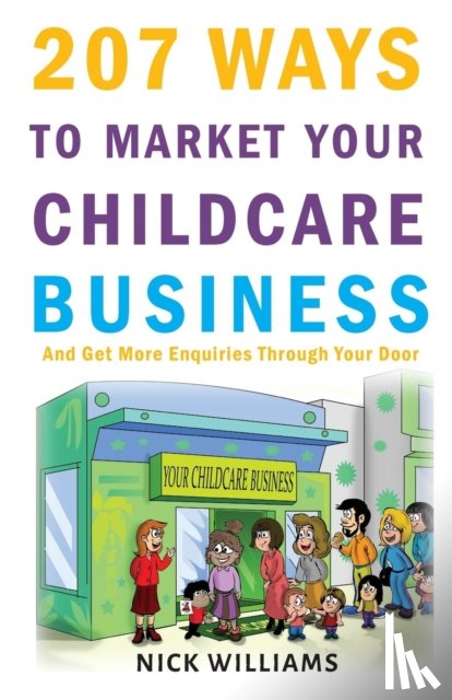 Williams, Nick - 207 WAYS To Market Your Childcare Business