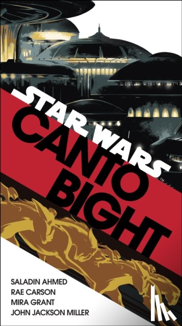 Ahmed, Saladin, Carson, Rae, Grant, Mira, Miller, John Jackson - Canto Bight (Star Wars)