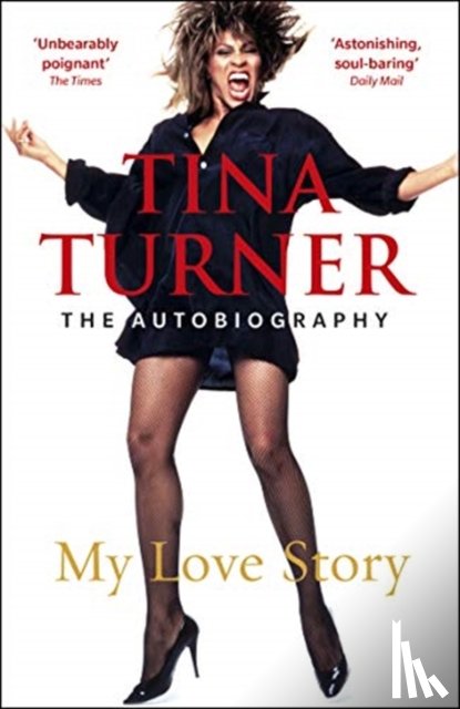 Turner, Tina - Tina Turner: My Love Story (Official Autobiography)