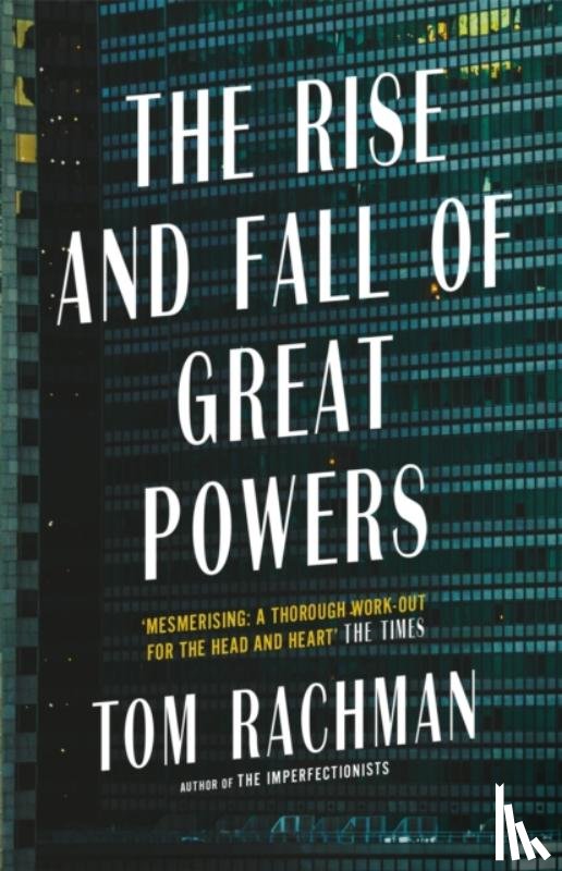Rachman, Tom - The Rise and Fall of Great Powers