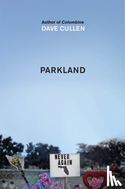 Cullen, Dave - Parkland: Birth of a Movement