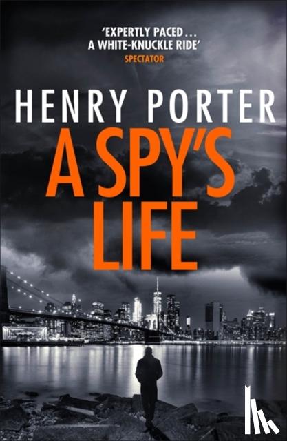 Porter, Henry - A Spy's Life