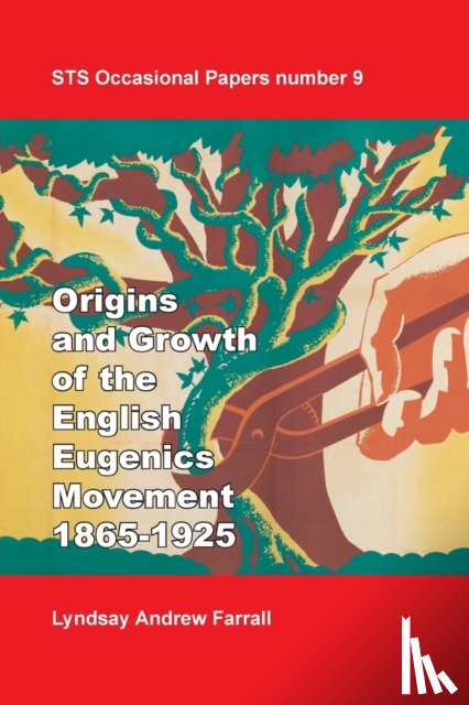 Farrall, Lyndsay Andrew - The Origins and Growth of the English Eugenics Movement, 1865-1925