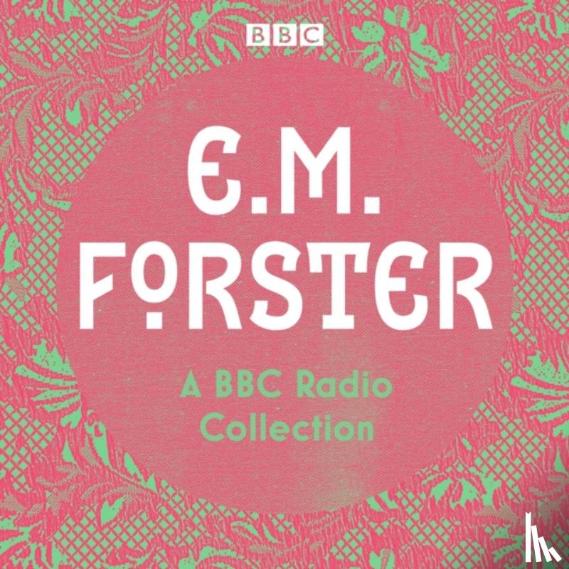 Forster, E.M. - E. M. Forster: A BBC Radio Collection