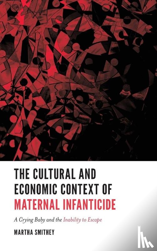 Smithey, Martha (Texas Tech University - The Cultural and Economic Context of Maternal Infanticide