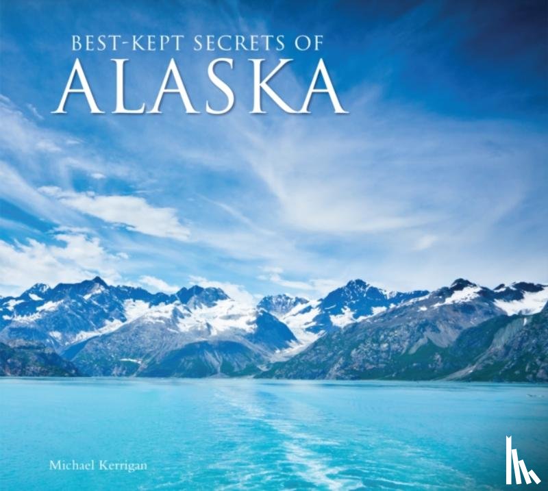 Kerrigan, Michael - Best-Kept Secrets of Alaska