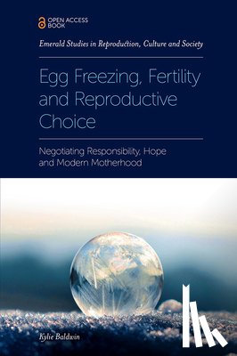 Baldwin, Kylie (De Montfort University - Egg Freezing, Fertility and Reproductive Choice