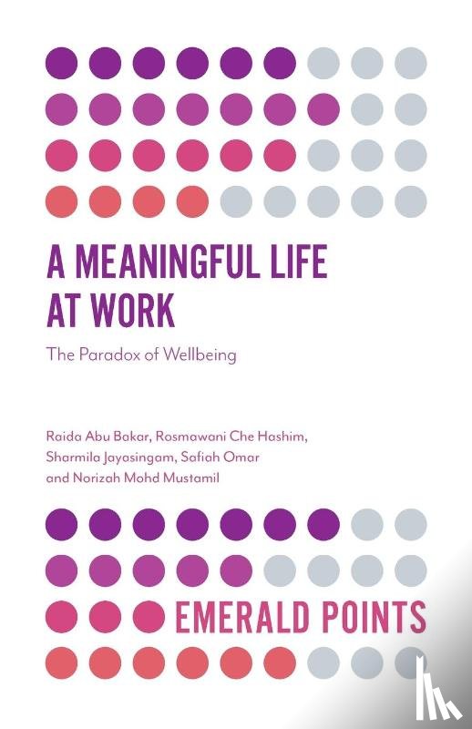 Abu Bakar, Raida (University of Malaya, Hashim, Rosmawani Che (University of Malaya, Jayasingam, Sharmila (University of Malaya, Omar, Safiah (University of Malaya - A Meaningful Life at Work