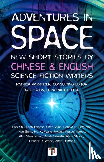 Parrinder, Patrick, Shu, Bao, Haijun, Yao, Cypess, Leah - Adventures in Space (Short stories by Chinese and English Science Fiction writers)