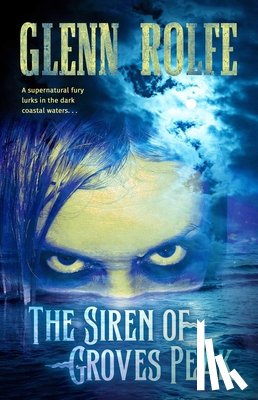 Rolfe, Glenn - The Siren of Groves Peak
