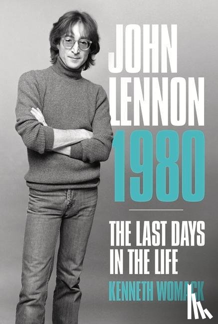 Womack, Kenneth - John Lennon, 1980: The Final Days