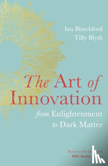 Blatchford, Ian, Blyth, Tilly - The Art of Innovation