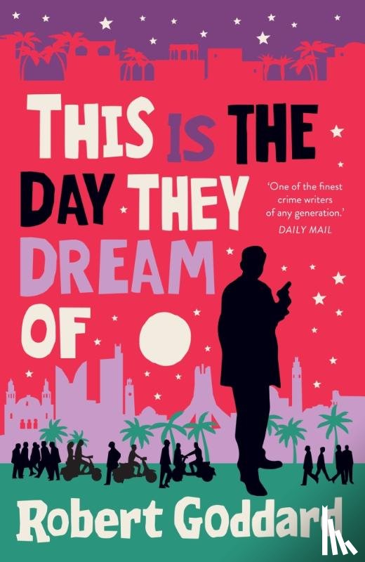 Goddard, Robert - This is the Day They Dream Of