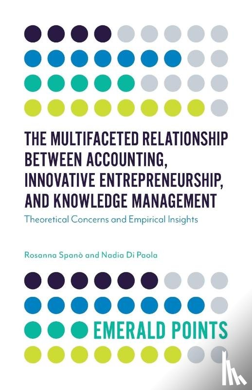 Spano, Rosanna (University of Naples Federico II, Di Paola, Nadia (University of Naples Federico II - The Multifaceted Relationship Between Accounting, Innovative Entrepreneurship, and Knowledge Management
