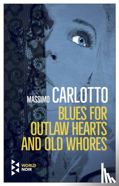 Carlotto, Massimo - Blues for Outlaw Hearts and Old Whores