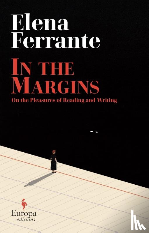 Ferrante, Elena - In the Margins. On the Pleasures of Reading and Writing