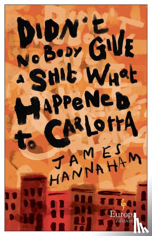 Hannaham, James - Didn't Nobody Give a Shit What Happened to Carlotta