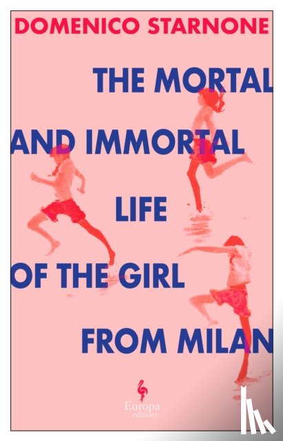 Starnone, Domenico - The Mortal and Immortal Life of the Girl from Milan