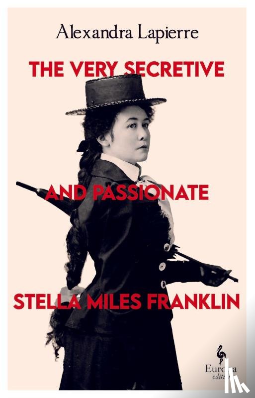 Lapierre, Alexandra - The Very Secretive And Passionate Stella Miles Franklin