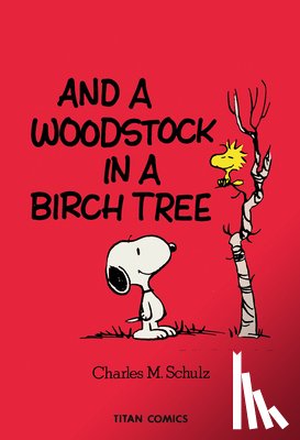 Schulz, Charles M. - Peanuts: And A Woodstock In A Birch Tree