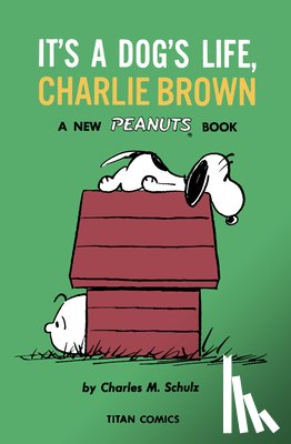 Schulz, Charles M. - Peanuts: It's A Dog's Life, Charlie Brown