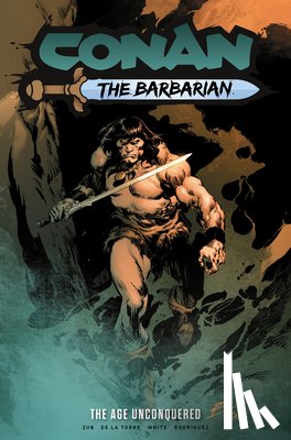 De La Torre, Robert, Zub, Jim - Conan the Barbarian: The Age Unconquered