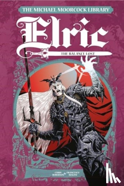 Roberson, Chris - The Michael Moorcock Library Elric: The Balance Lost Vol. 1