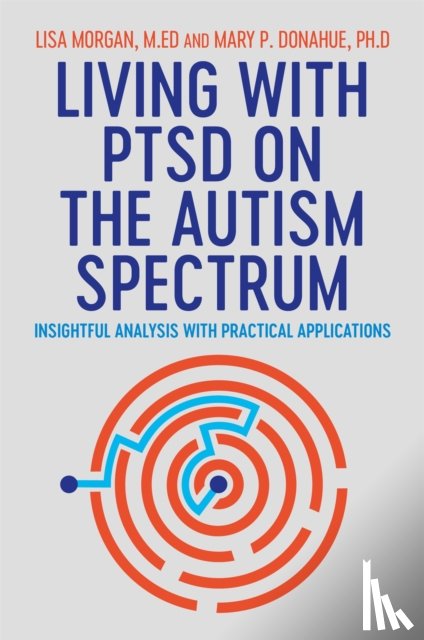 Morgan, Lisa, Donahue, Mary - Living with PTSD on the Autism Spectrum