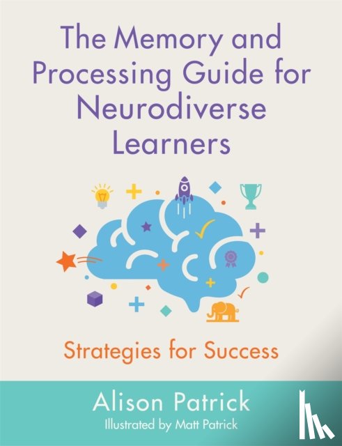 Patrick, Alison - The Memory and Processing Guide for Neurodiverse Learners
