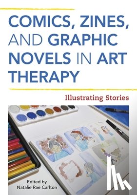  - Comics, Zines, and Graphic Novels in Art Therapy
