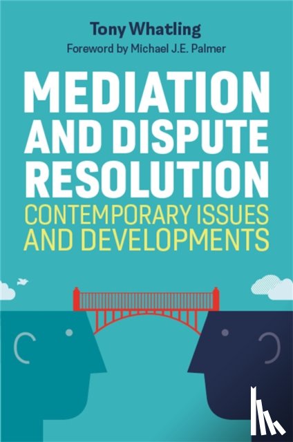 Whatling, Tony, Palmer, Tony Whatling. Foreword by Michael J.E. - Mediation and Dispute Resolution