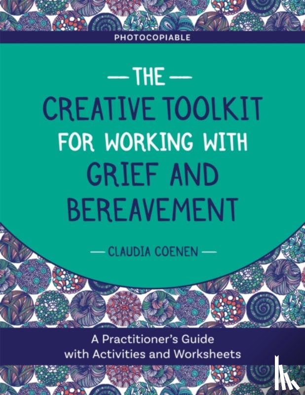 Coenen, Claudia - The Creative Toolkit for Working with Grief and Bereavement
