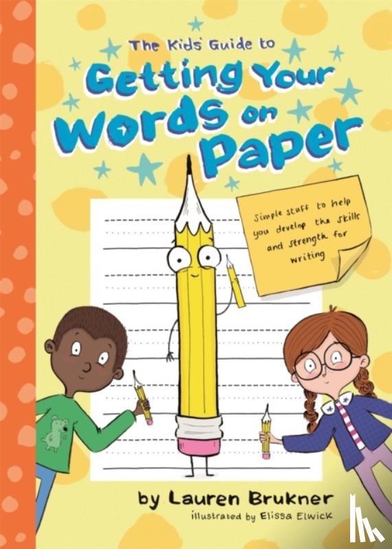 Brukner, Lauren - The Kids' Guide to Getting Your Words on Paper