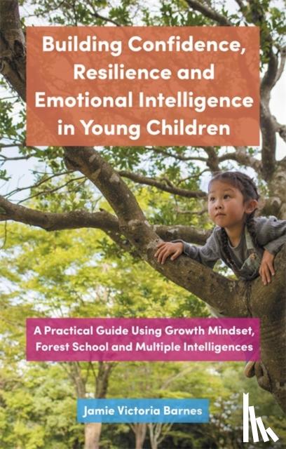 Barnes, Jamie Victoria - Building Confidence, Resilience and Emotional Intelligence in Young Children