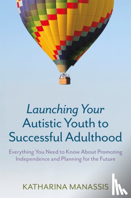 Manassis, Katharina - Launching Your Autistic Youth to Successful Adulthood