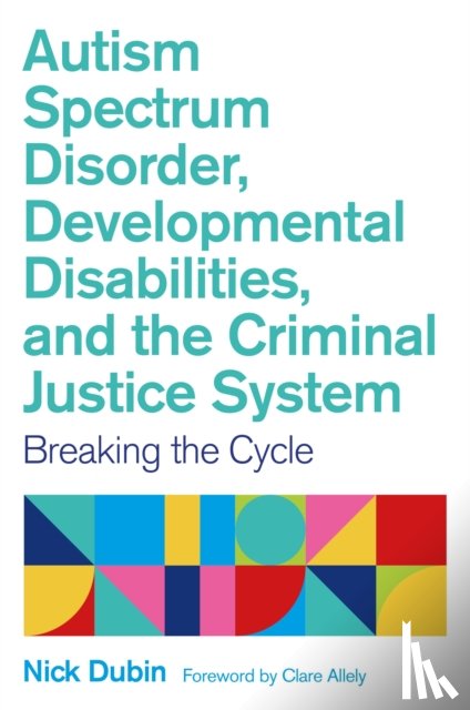 Dubin, Nick - Autism Spectrum Disorder, Developmental Disabilities, and the Criminal Justice System