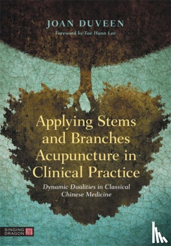 Duveen, Joan - Applying Stems and Branches Acupuncture in Clinical Practice