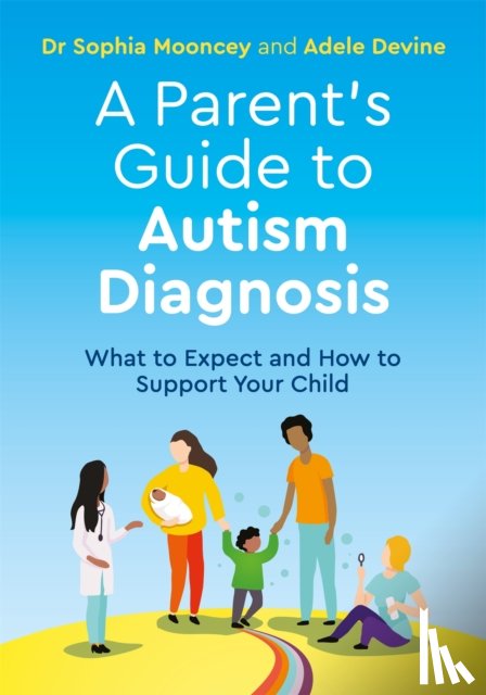 Devine, Adele, Mooncey, Sophia - A Parent's Guide to Autism Diagnosis
