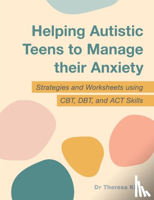 Kidd, Dr Theresa - Helping Autistic Teens to Manage their Anxiety