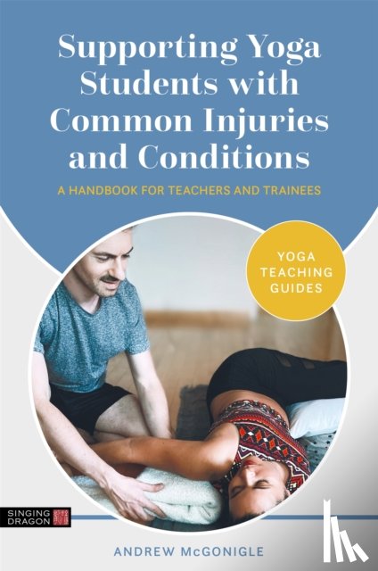McGonigle, Andrew - Supporting Yoga Students with Common Injuries and Conditions